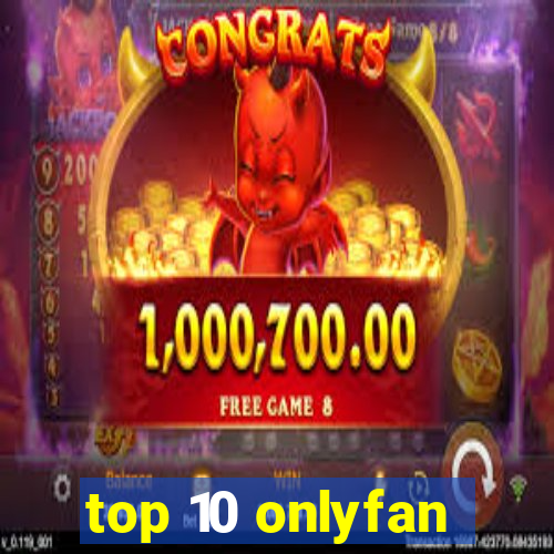 top 10 onlyfan